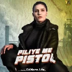 Piliye Me Pistol - Raj Mawer