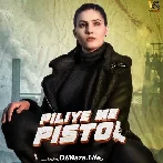 Piliye Me Pistol - Raj Mawar