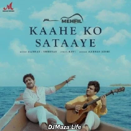 Kaahe Ko Sataaye - Aabhas Joshi