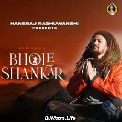 Bhole Shankar - Hansraj Raghuwanshi