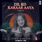 Dil Ko Karaar Aaya (Reprise) - Neha Kakkar