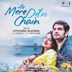 Ae Mere Dil Ke Chain - Utkarsh Sharma