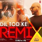 Dil Tod Ke Remix - B Praak Ft. Dj Yogii