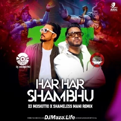 Har Har Shambhu (Remix) - DJ Moskitto Shameless Mani