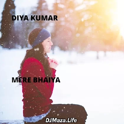 Mere Bhaiya - Diya Kumar