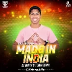 Made In India (Remix) - DJ Bunty B Town