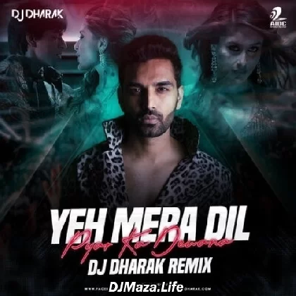 Yeh Mera Dil (Remix) - DJ Dharak