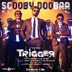 Scooby Doobaa -  Trigger