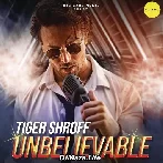 Unbelievable - Tiger Shroff