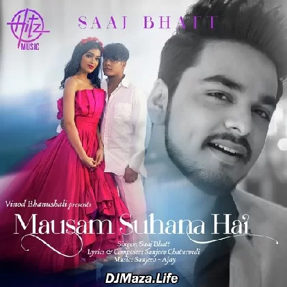 Mausam Suhana Hai - Saaj Bhatt