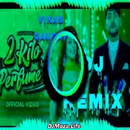 2 Kilo Perfume Remix - DJ Vikas Gaurav