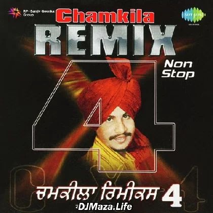 Chamkila Remix Vol IV Nonstop - Amar Singh Chamkila
