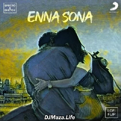 Enna Sona (Lofi Flip) - Arijit Singh