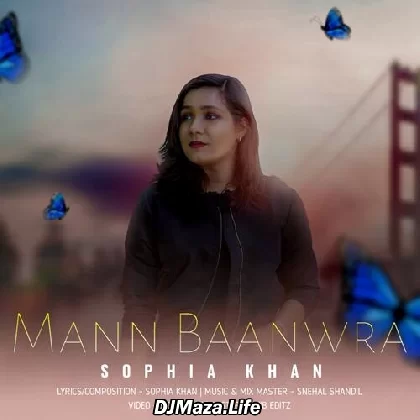 Mann Baanwra - Sophia Khan