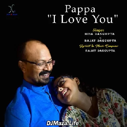 Pappa I Love You - Hiya Dasgupta