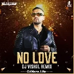 No Love (Remix) - DJ Vishal