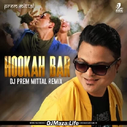 Hookah Bar (Remix) - Prem Mittal