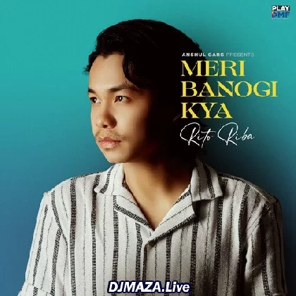 Meri Banogi Kya (Acoustic Version) - Rito Riba