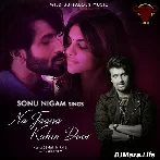 Na Jaana Kahin Door - Sonu Nigam