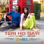 Teri Ho Gayi - Tara Vs Bilal