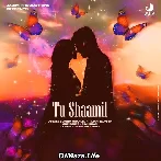 Tu Shaamil - Himani Kapoor