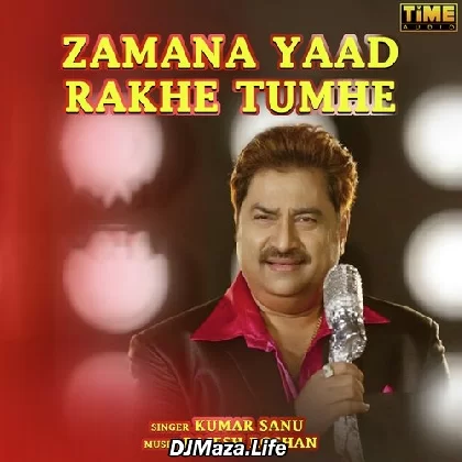 Zamana Yaad Rakhe Tumhe - Kumar Sanu