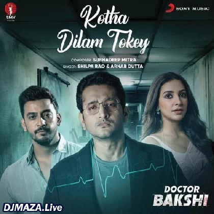 Kotha Dilam Tokey - Doctor Bakshi
