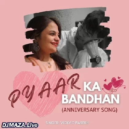 Pyar Ka Bandhan - Anniversary Song