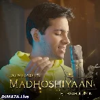 Madhoshiyaan - Jatin Pandit