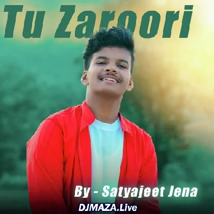 Tu Zaroori - Satyajeet Jena