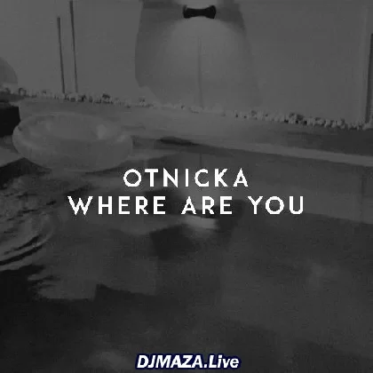 Where Are You - Otnicka