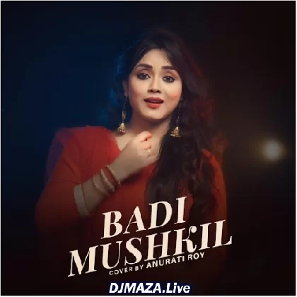 Badi Mushkil Cover - Anurati Roy