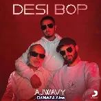 Desi Bop - Ajwavy x Badshah