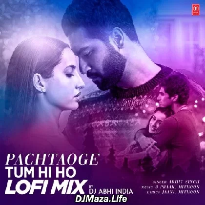 Pachtaoge-Tum Hi Ho Lofi Mix - DJ Abhi India