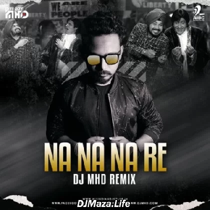 Na Na Na Re (Remix) - DJ MHD