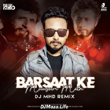 Barsaat Ke Mausam Mein (Remix) - DJ MHD