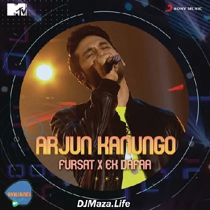 Fursat X Ek Dafaa (MTV Unwind) - Arjun Kanungo
