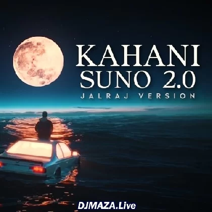 Kahani Suno 2.0 - JalRaj