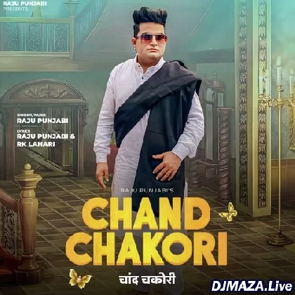 Chand Chakori - Raju Punjabi