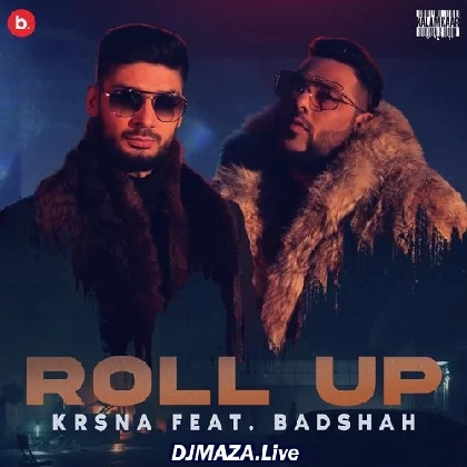 Roll Up -  Krsna x Badshah