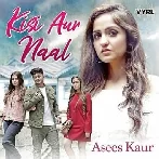 Kisi Aur Naal - Asees Kaur