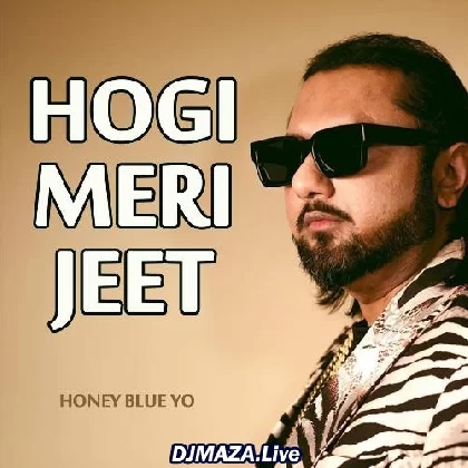 Hogi Meri Jeet - Yo Yo Honey Singh