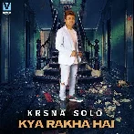 Kya Rakha Hai - Krsna Solo