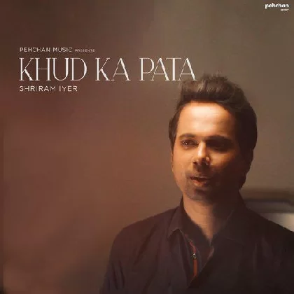 Khud Ka Pata - Shriram Iyer