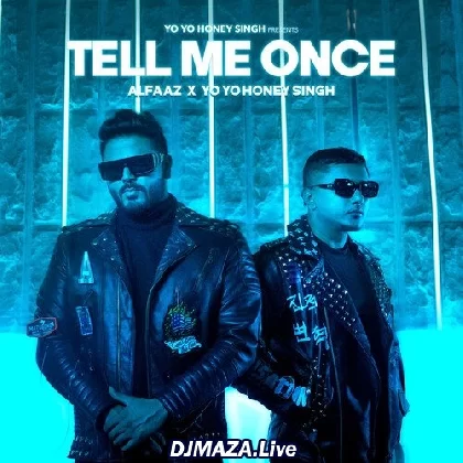 Tell Me Once - Alfaaz x Yo Yo Honey Singh