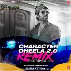 Character Dheela 2.0 Remix - DJ Shadow Dubai