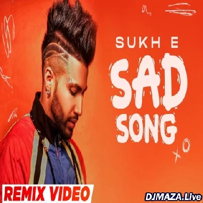 Sad Song (Remix) - Sukh E