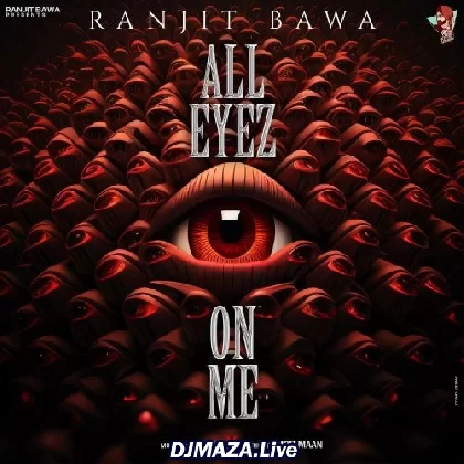 All Eyez On Me - Ranjit Bawa