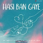 Hasi Ban Gaye - Ami Mishra