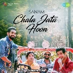 Chala Jata Hoon - Sanam